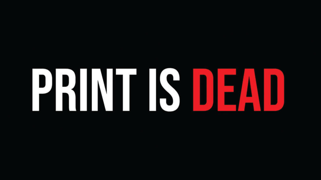 Print is Dead