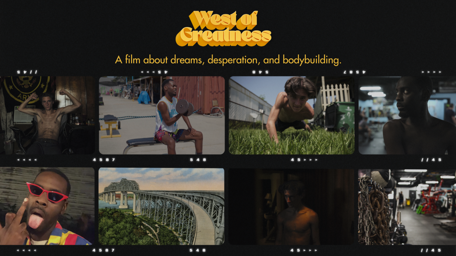 A film stock replication with still photos of the competitors and their environments. Text reads West of Greatness: a Film about Dreams, Desperation, and Bodybuilding.